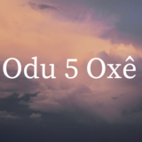 Odu 5 Oxê: história, Orixás, arquétipos, elementos e mais!